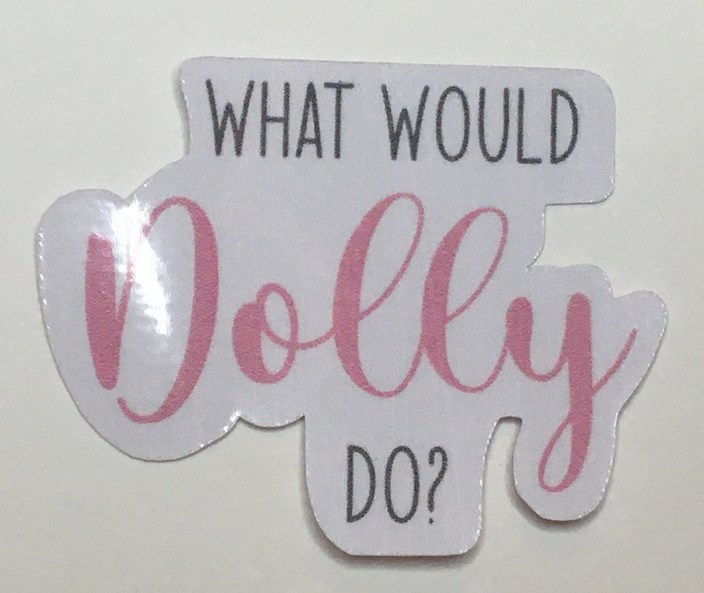 What would Dolly do? Sticker