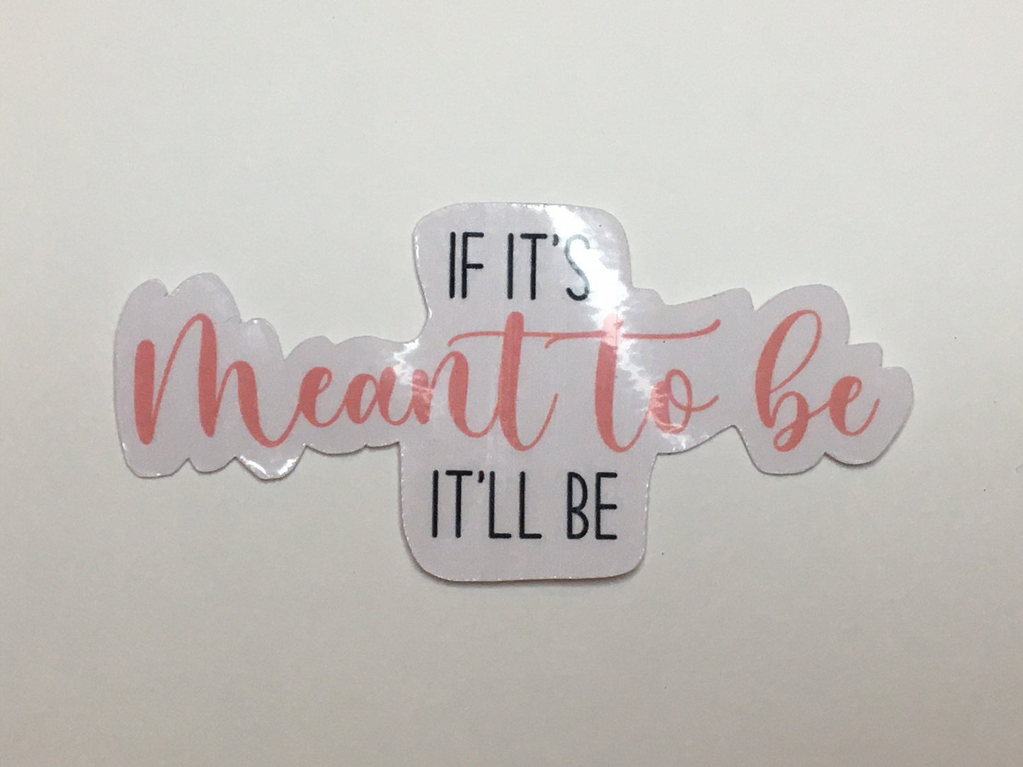 If it’s meant to be it’ll be sticker