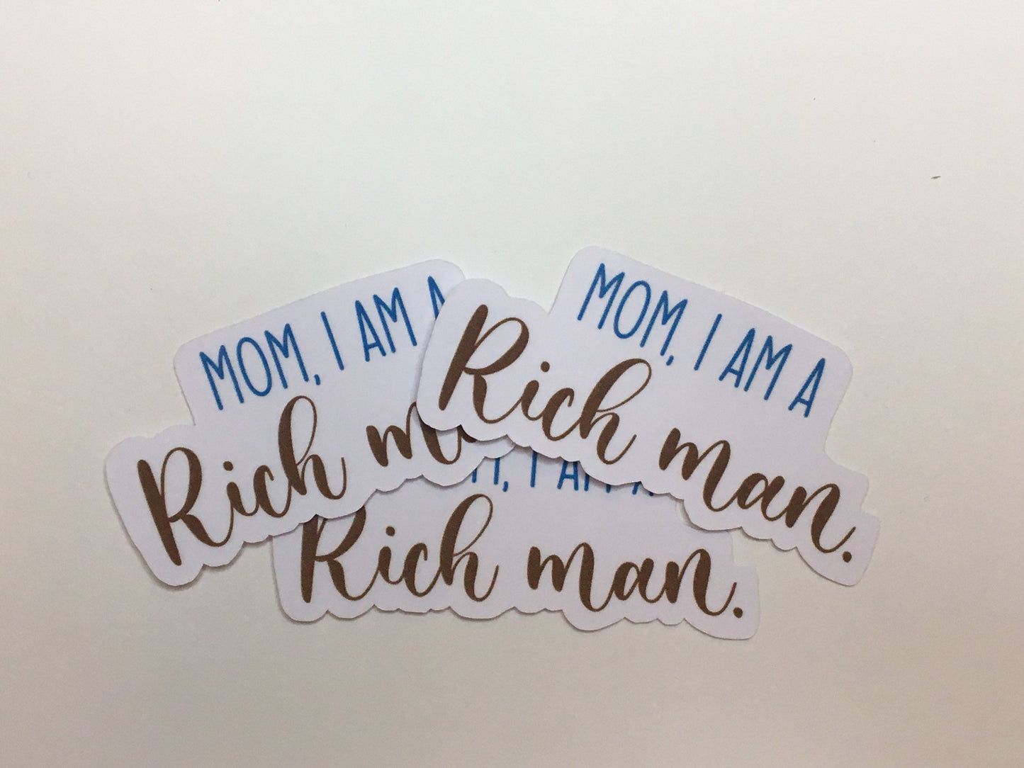 Mom I am a rich man sticker