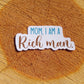 Mom I am a rich man sticker