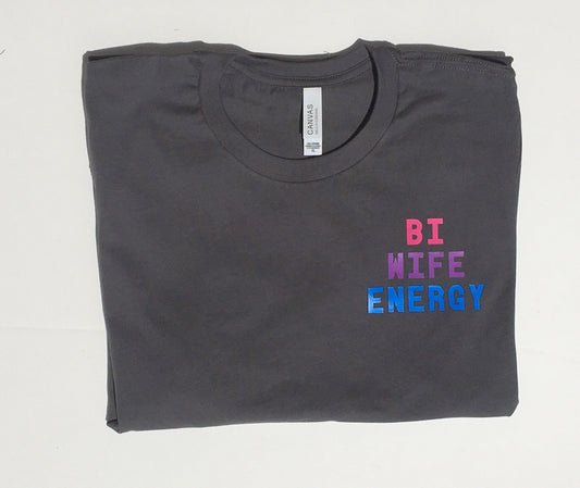 Bi Wife Energy Tee Shirt