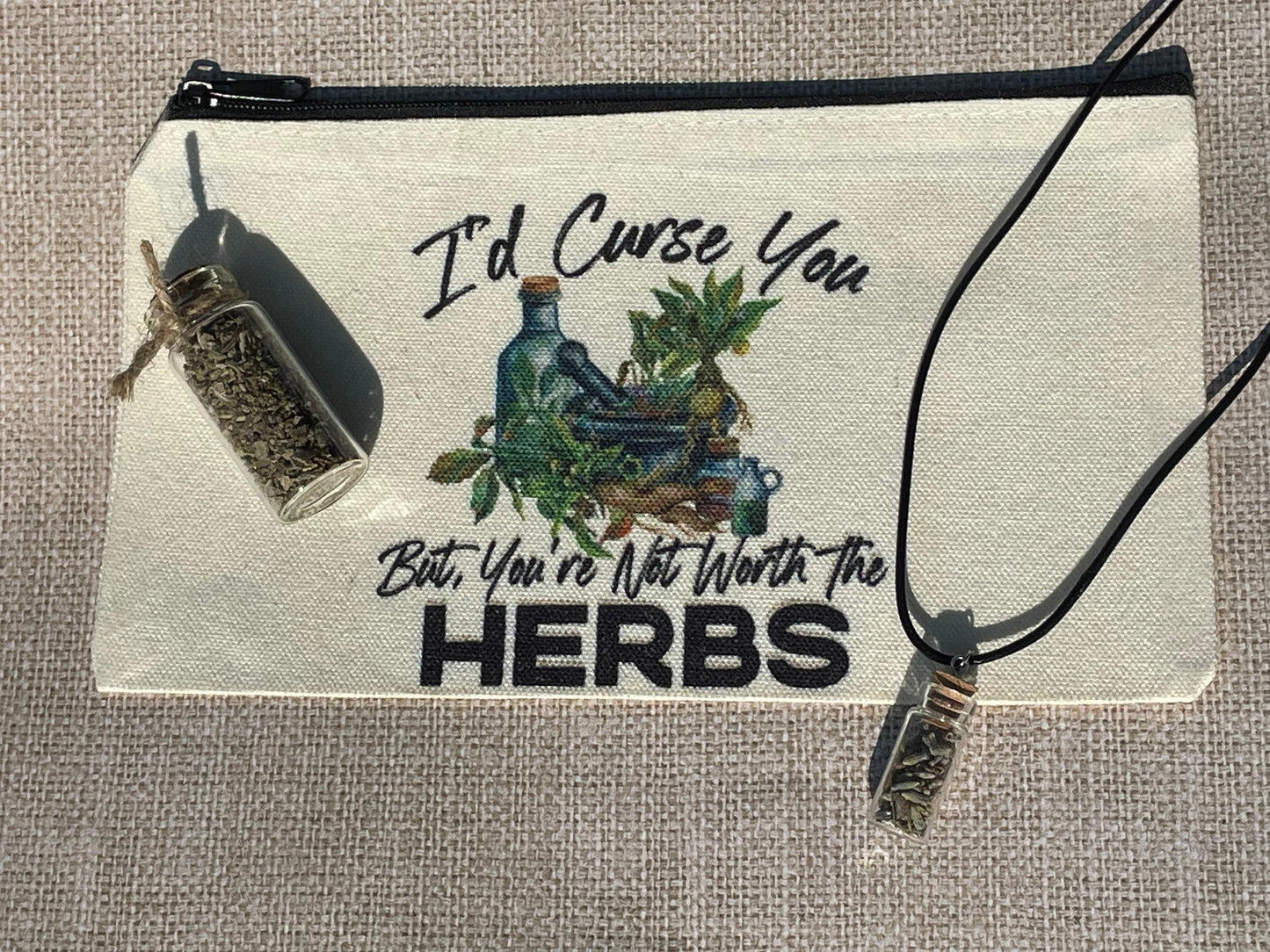 I’d curse you but you’re not worth the herbs / pencil bag/ cosmetic bag gift set / necklace gift