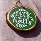 Deck the Halls Handmade Ornament/ Wood Ornament/ Handmade Christmas Gift