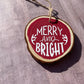 Merry and Bright / Handmade Christmas Ornament / rustic Gift