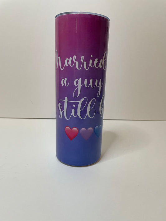 Married to a Guy Still Bi Tumbler / Coffee Mug / Bi Wife Energy Tumbler / 20 oz. Skinny Tumbler